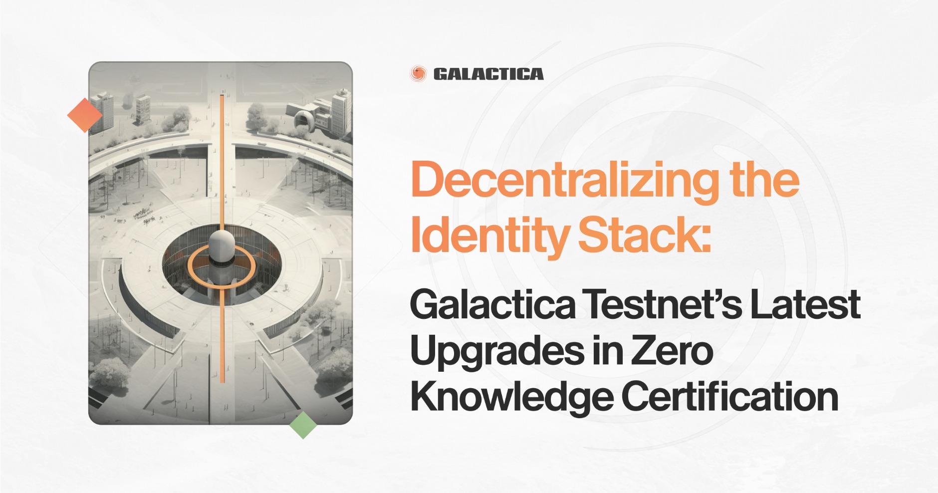 Decentralizing the Identity Stack: Galactica Testnet's Latest Upgrades in Zero Knowledge Certification